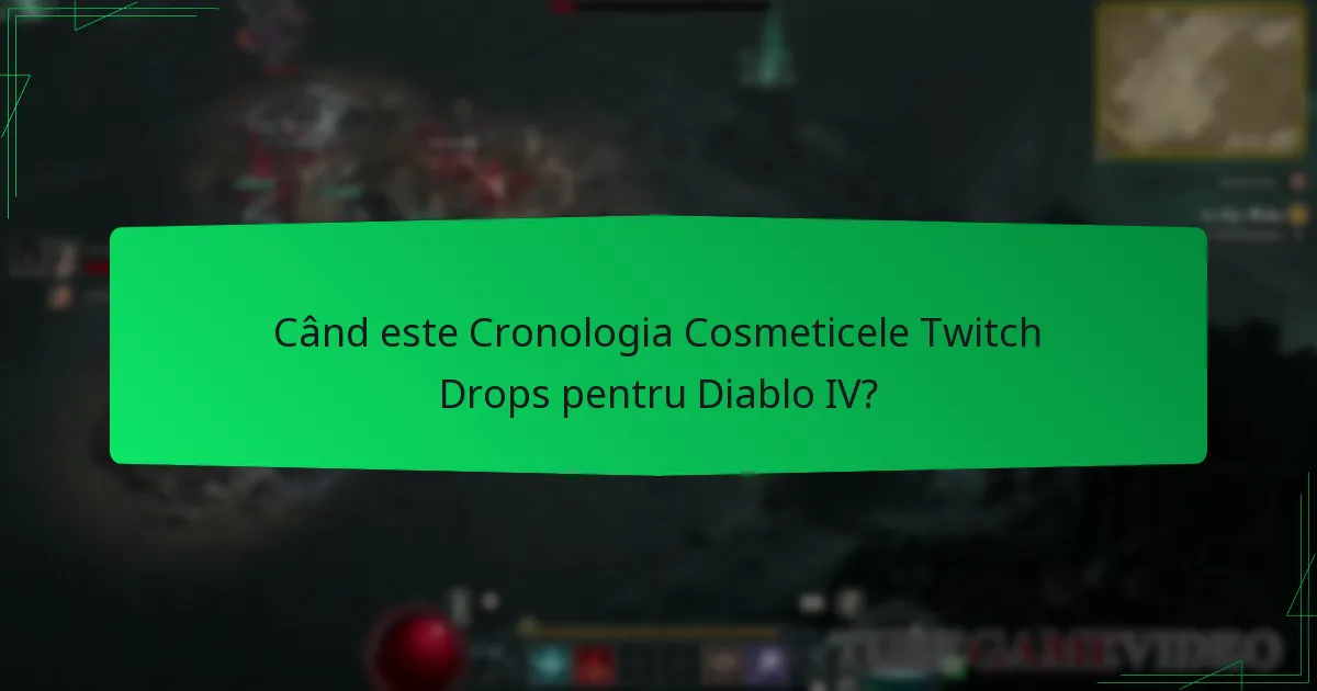 Când este Cronologia Cosmeticele Twitch Drops pentru Diablo IV?