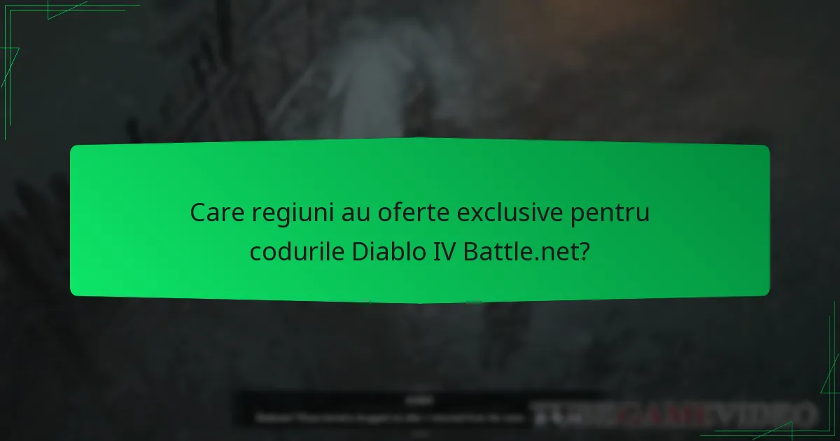 Cum diferă procesul de activare pe regiuni pentru codurile Diablo IV Battle.net?