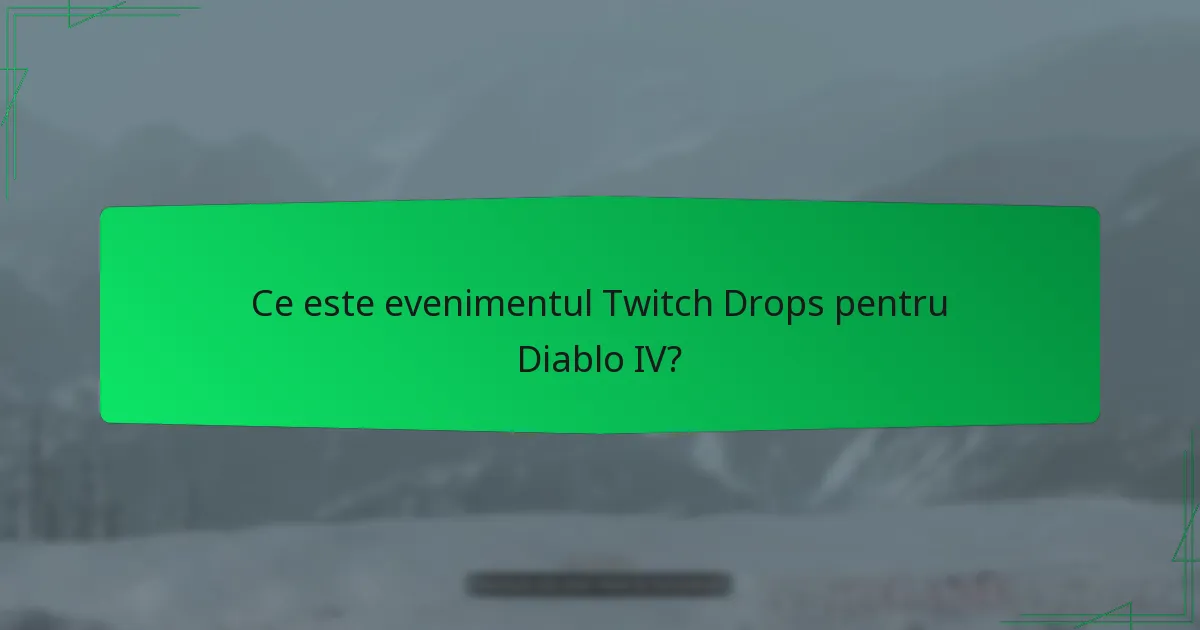 Când este programul evenimentului Twitch Drops pentru Diablo IV?