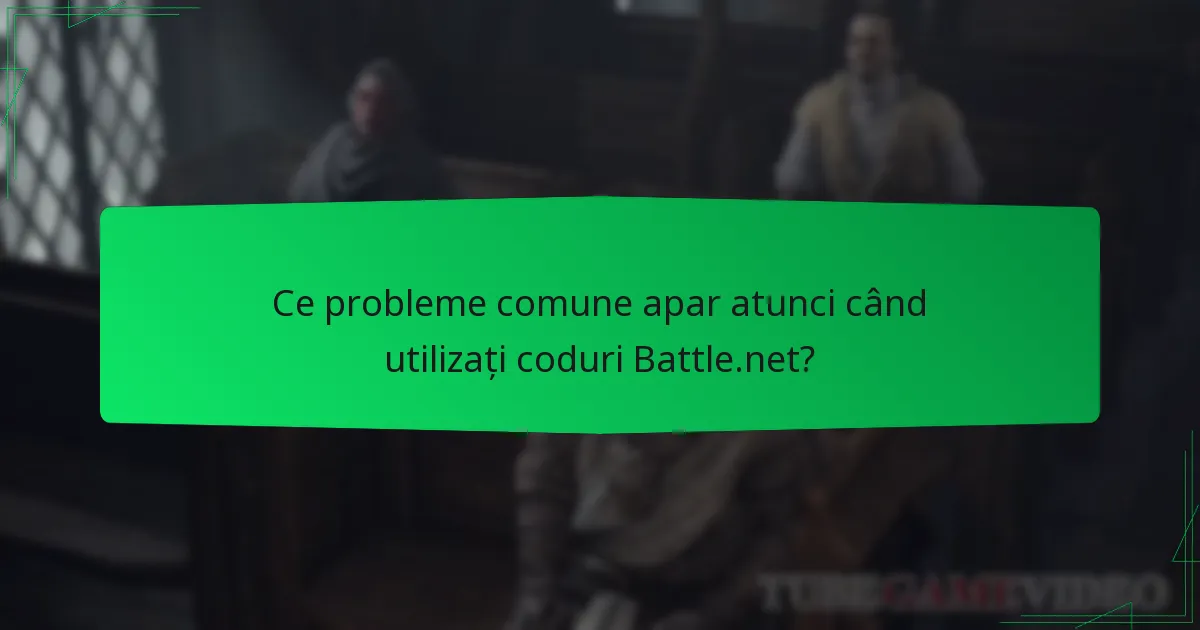 Ce probleme comune apar atunci când utilizați coduri Battle.net?
