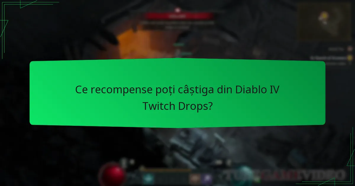 Ce recompense poți câștiga din Diablo IV Twitch Drops?