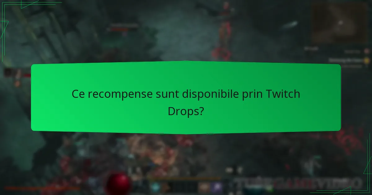 Ce recompense sunt disponibile prin Twitch Drops?