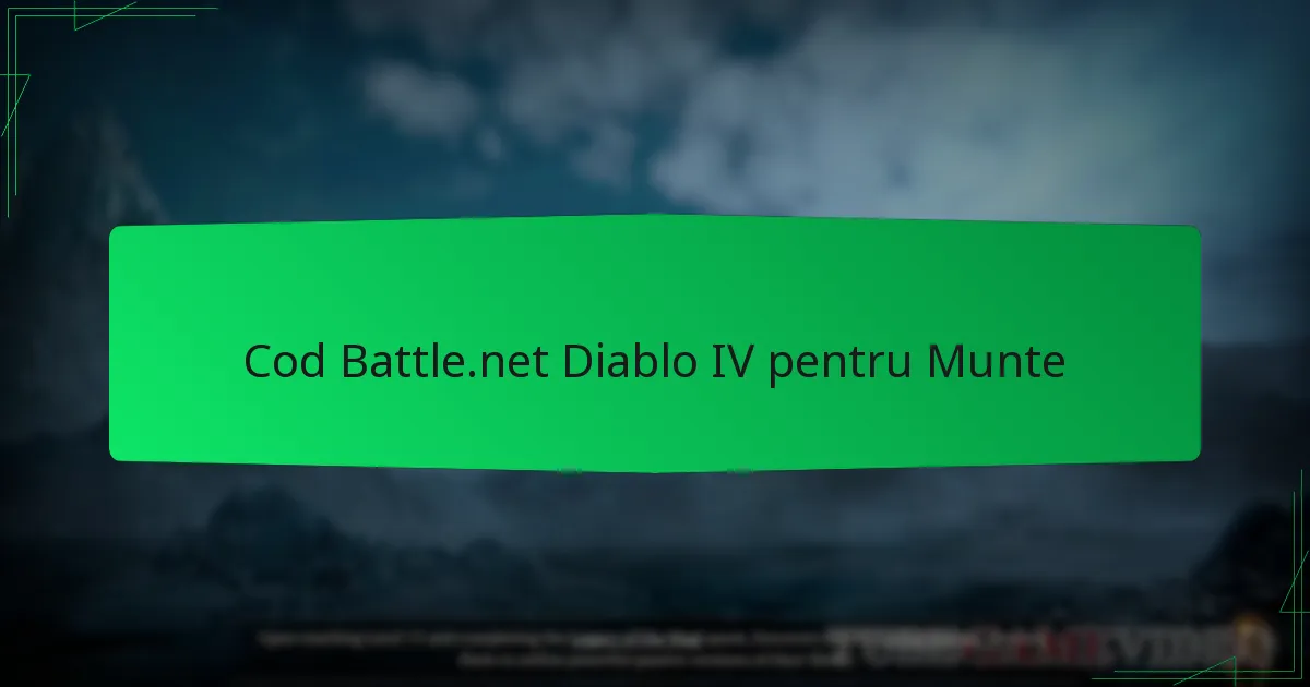 Cod Battle.net Diablo IV pentru Munte