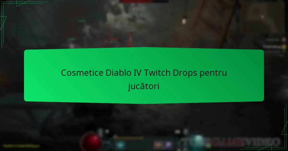 Cosmetice Diablo IV Twitch Drops pentru jucători