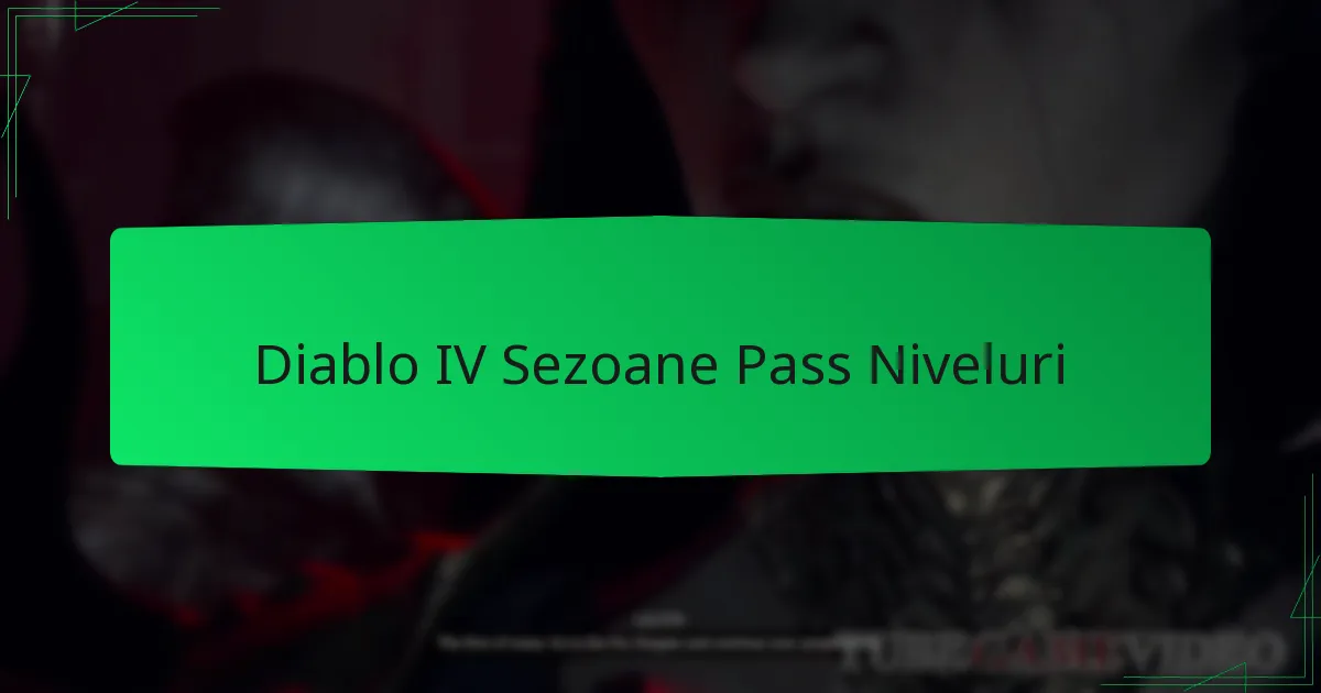 Diablo IV Sezoane Pass Niveluri