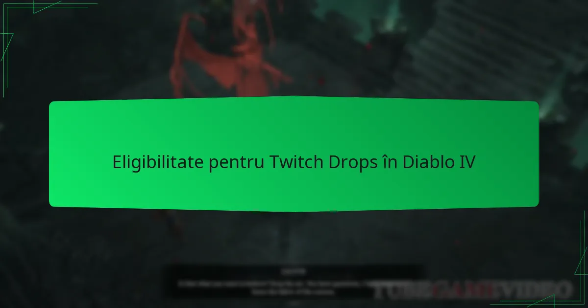 Eligibilitate pentru Twitch Drops în Diablo IV