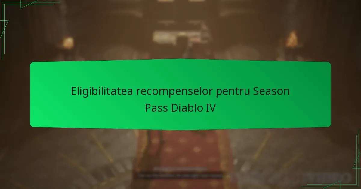 Eligibilitatea recompenselor pentru Season Pass Diablo IV