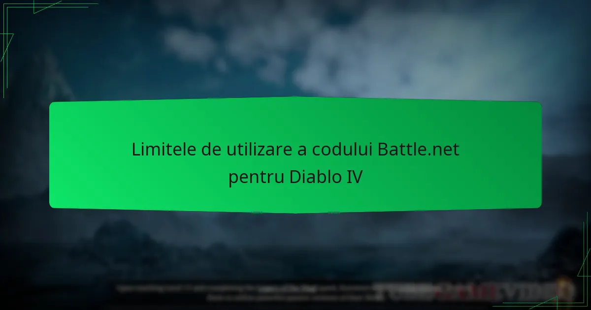 Limitele de utilizare a codului Battle.net pentru Diablo IV