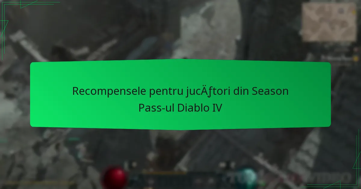 Recompensele pentru jucători din Season Pass-ul Diablo IV