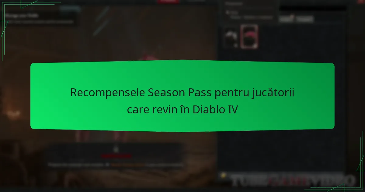 Recompensele Season Pass pentru jucătorii care revin în Diablo IV
