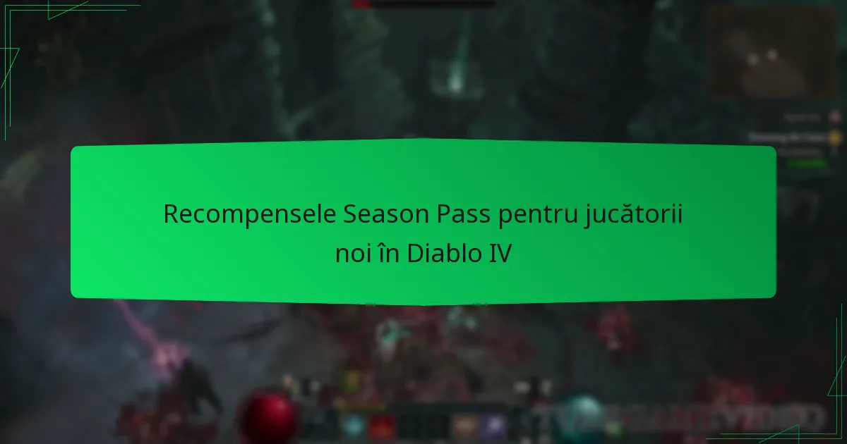 Recompensele Season Pass pentru jucătorii noi în Diablo IV