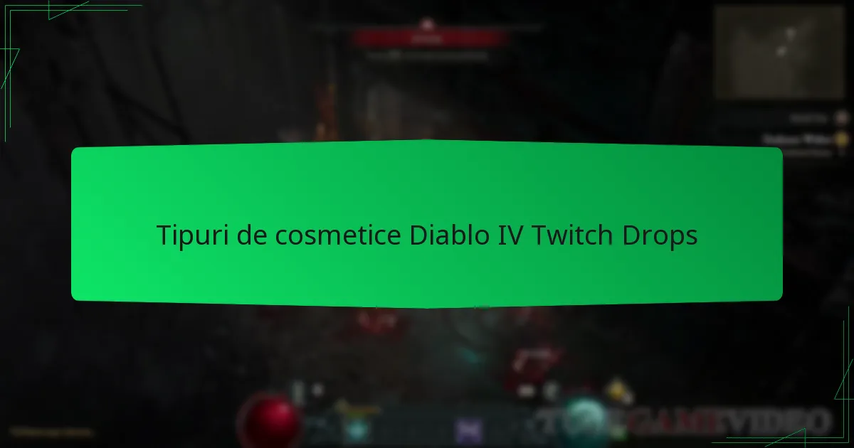 Tipuri de cosmetice Diablo IV Twitch Drops